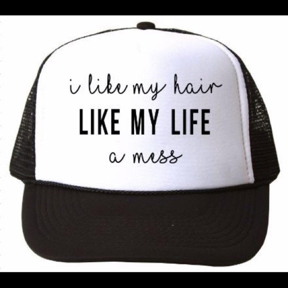 I like my hair like my life, a mess trucker cap