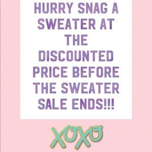 LAST DAY! Sweater SALE!! Prices going up tomorrow!