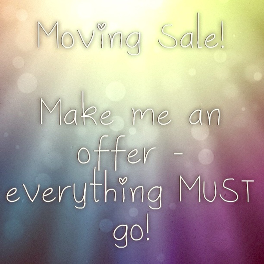 We're moving - everything must go!