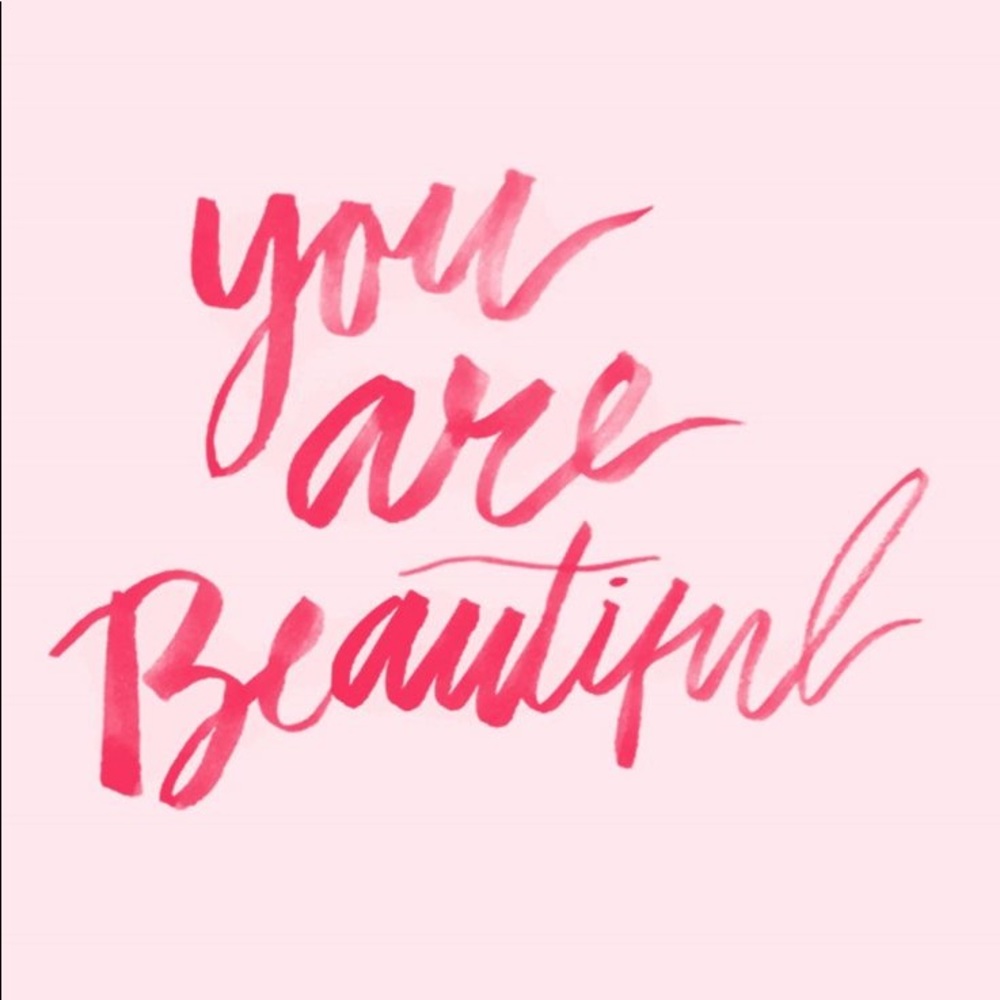 You are beautiful! Never forget it!!