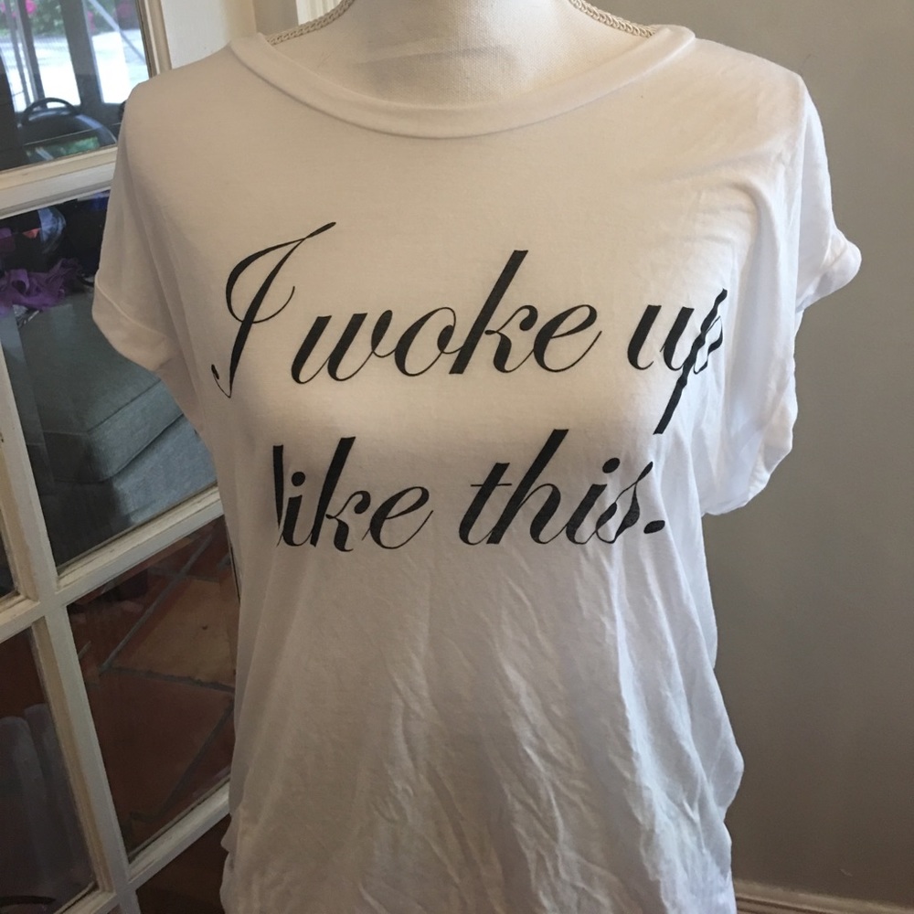 I woke up like this tee