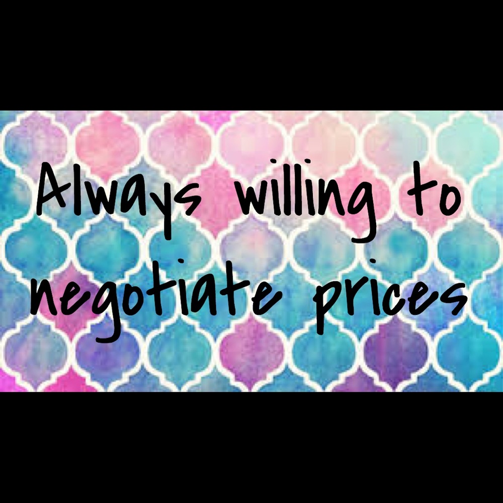 Always willing to negotiate prices!