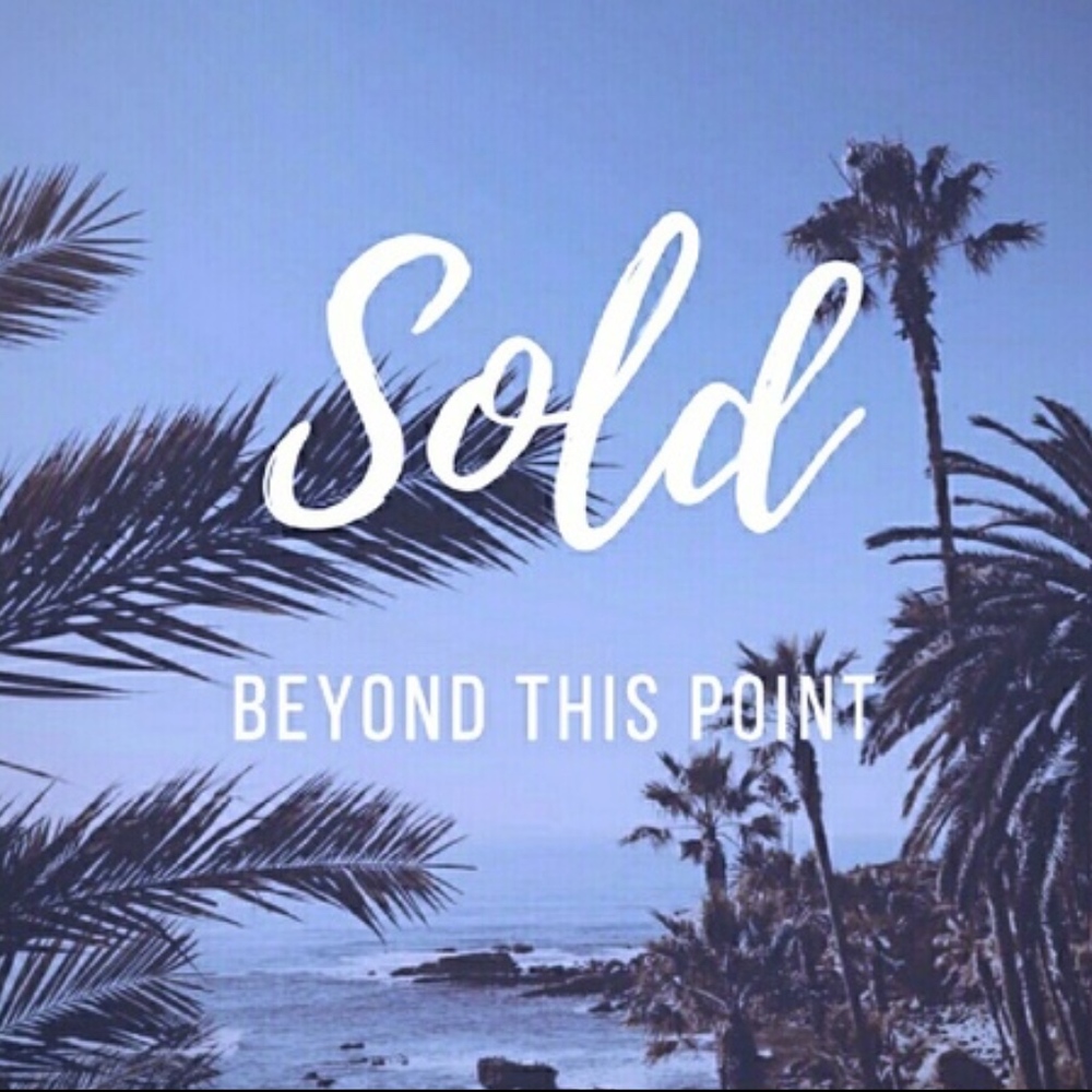 Everything past this point is SOLD!