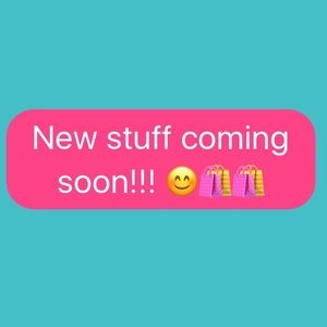 New stuff coming soon!! Keep an eye out !!