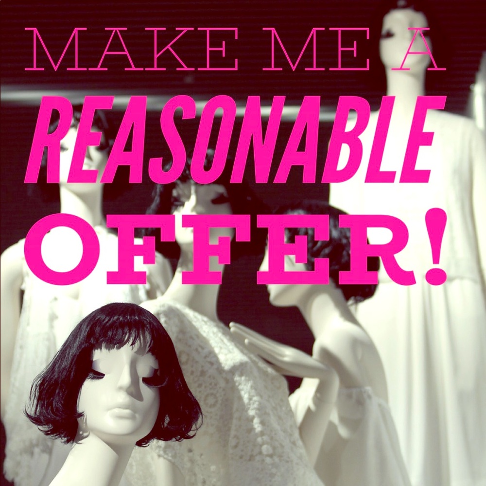 Make a reasonable offer!