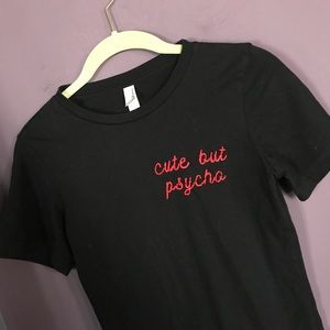 🔴DONATING SOON!! CUTE BUT PSYCHO tshirt