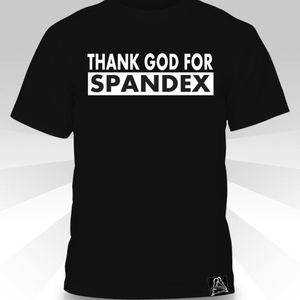 Thank God For Spandex  T-shirt