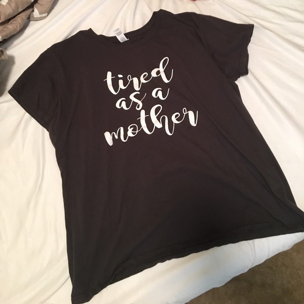 Tired as a Mother shirt