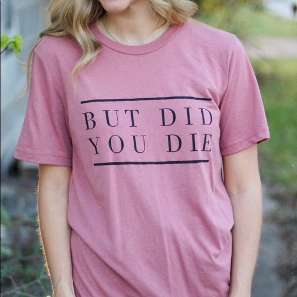 XL Sassy girl But did you die Tee - Picture 5 of 6