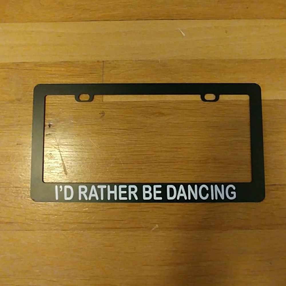 "I'd rather be dancing" license plate frame
