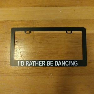 "I'd rather be dancing" license plate frame