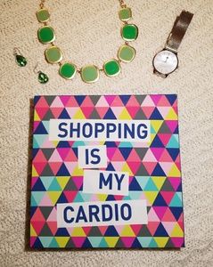 Shopping is my Cardio sign