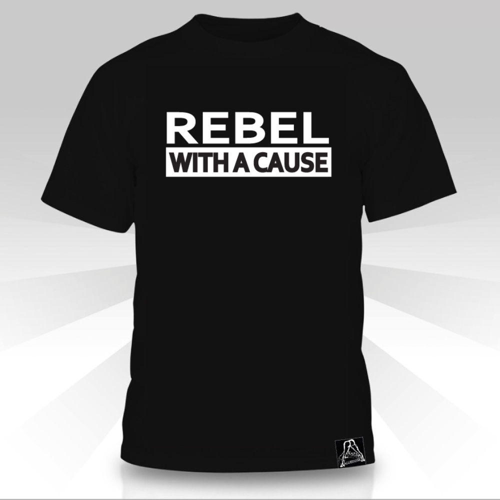 Rebel With A Cause  T-shirt