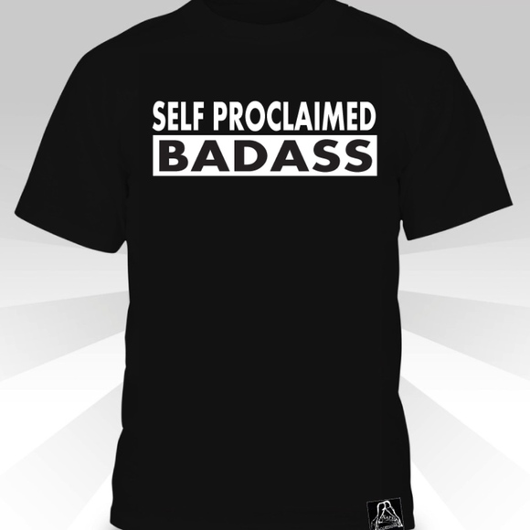 Self Proclaimed Badass  T-shirt - Picture 1 of 1