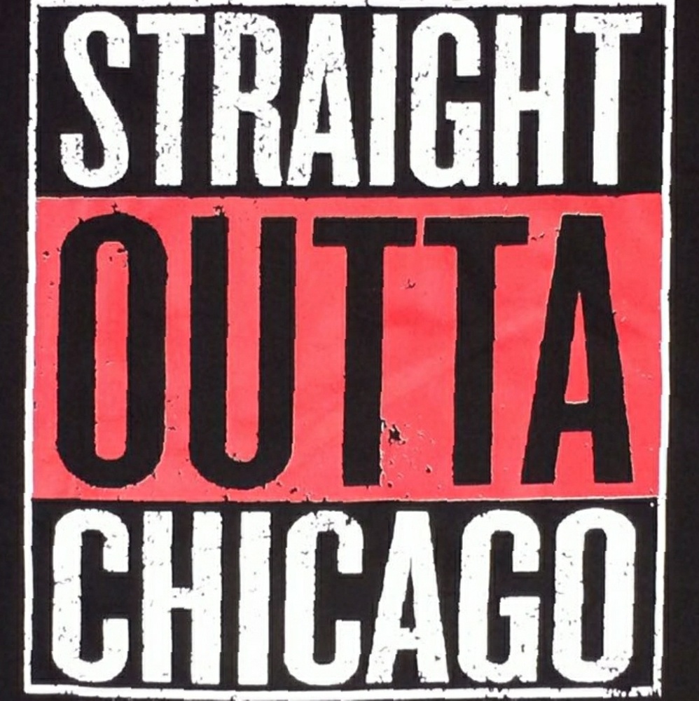 Straight Outta Chicago