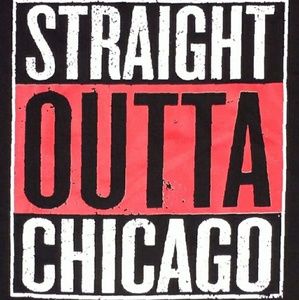 Straight Outta Chicago