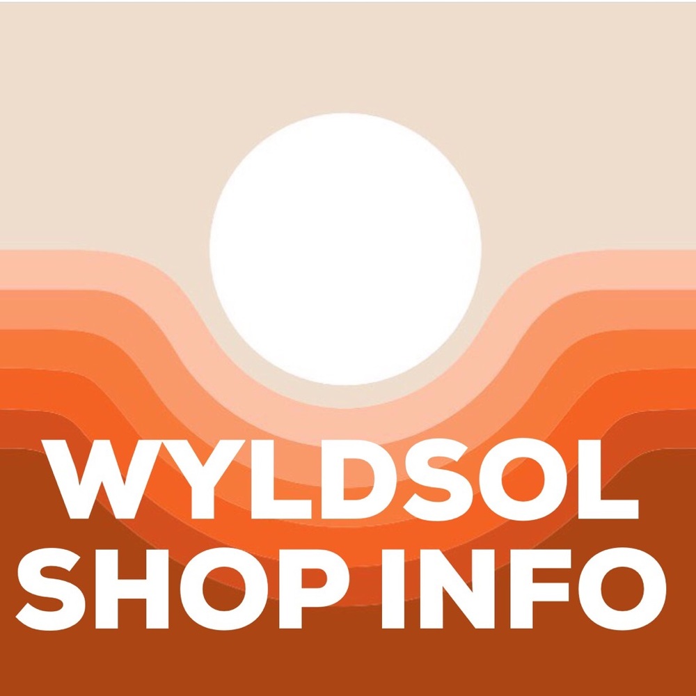 WYLDSOL SHOP INFO/POLICIES