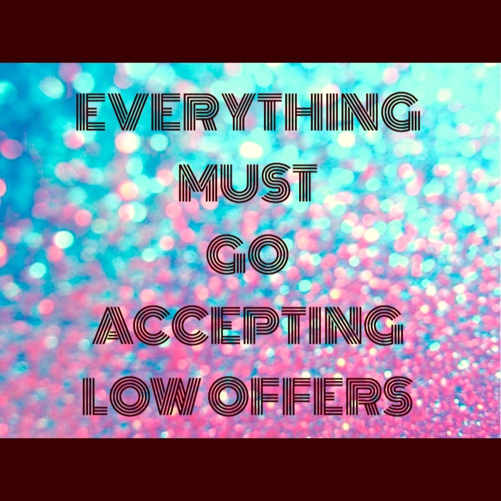 EVERYTHING MUST GO!