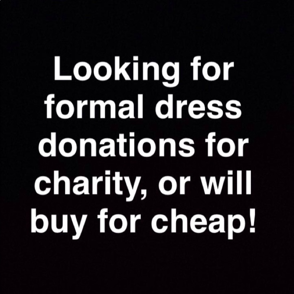 Searching for donations or cheap formal gowns!