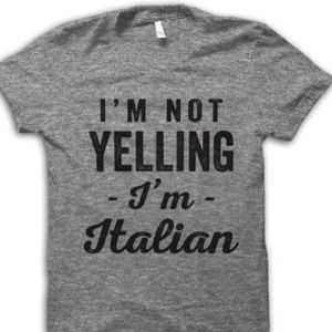 I'm Not Yelling I'm Italian Funny T-Shirt
