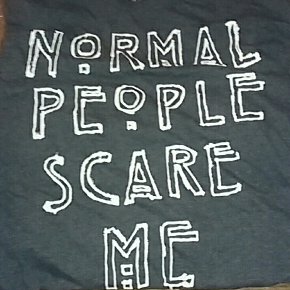 Normal people scare me t-shirt
