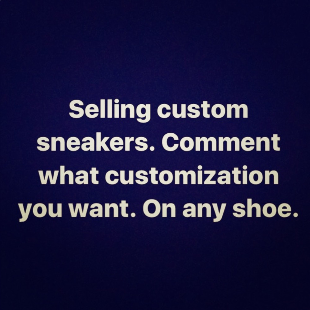 Custom sneakers. You name design and shoe.