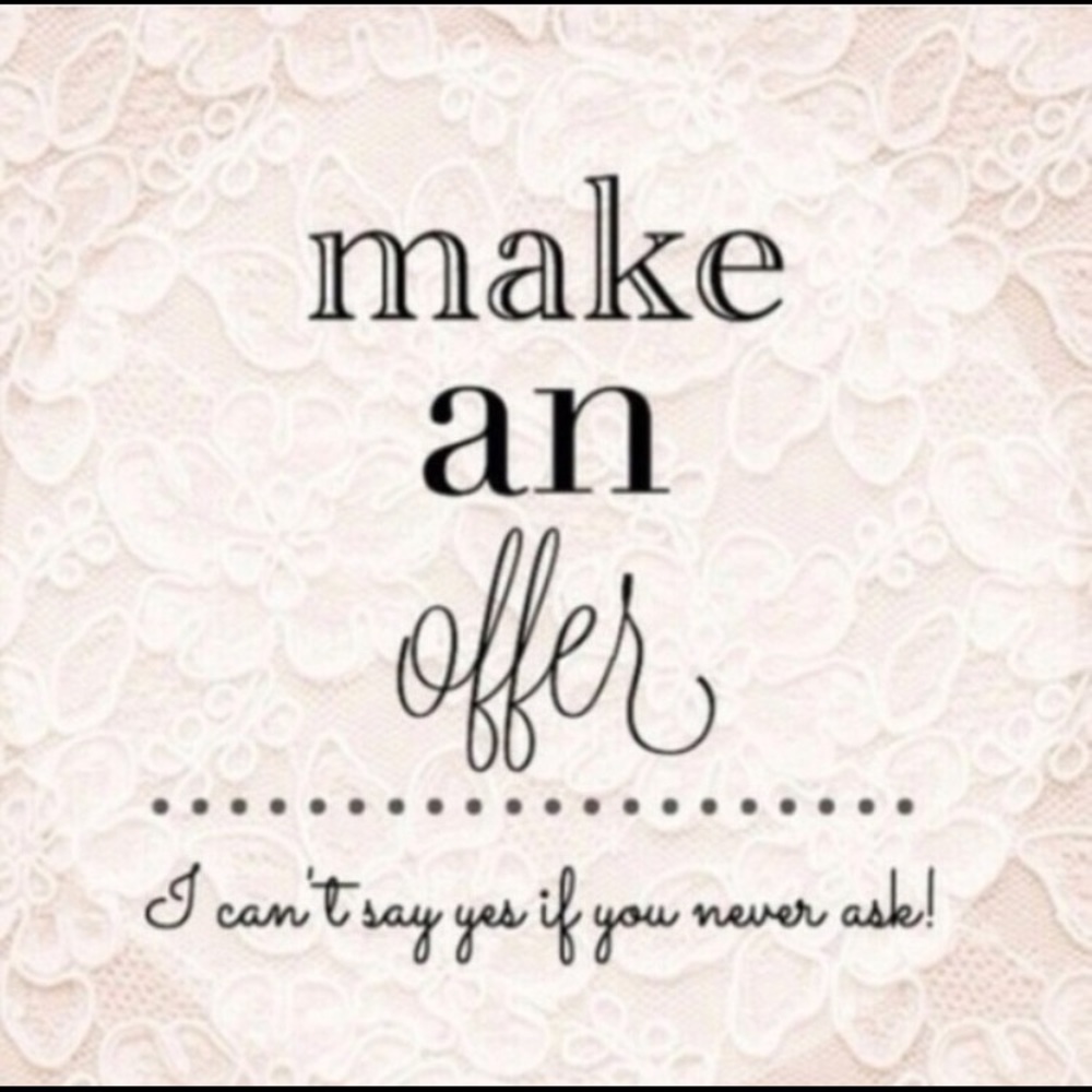 I love all reasonable offers!