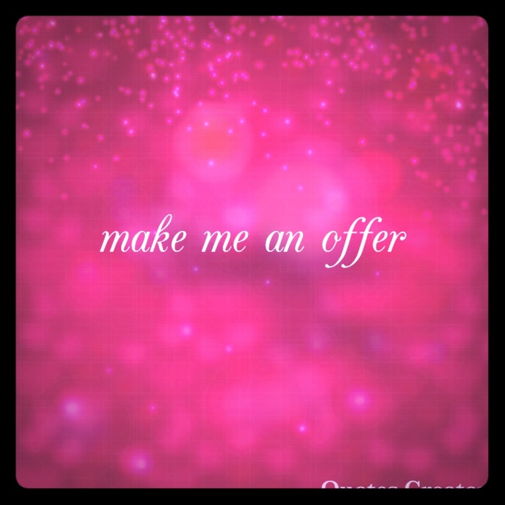Make me an offer.