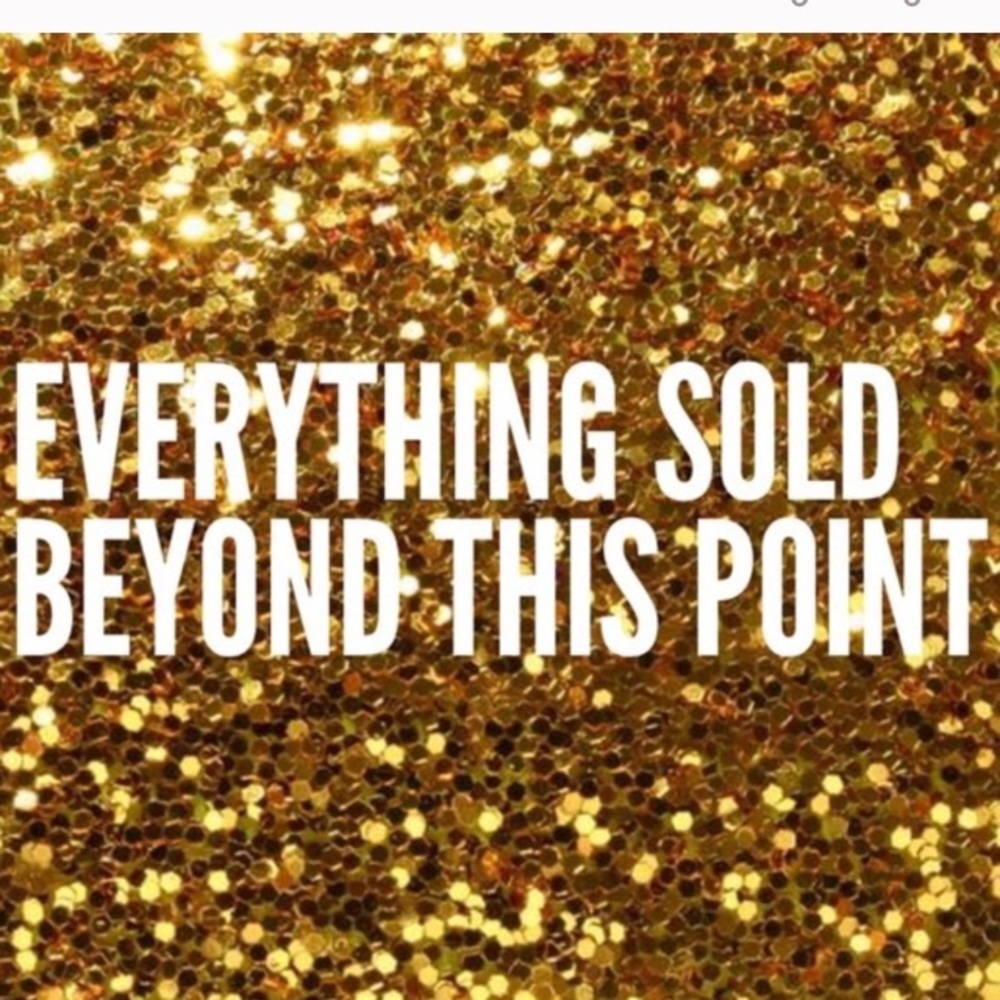 Everything SOLD Beyond This Point