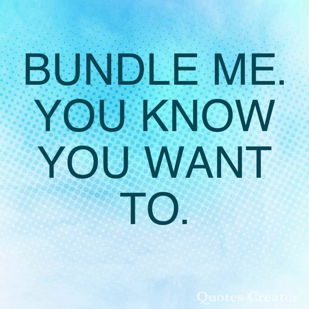 Bundle Me and Save!
