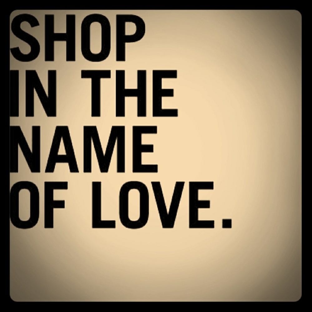 SHOP IN THE NAME OF LOVE