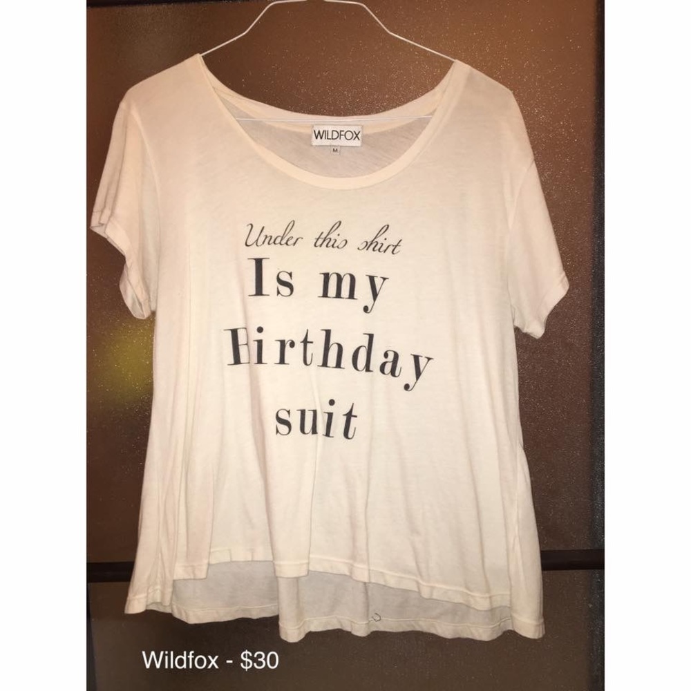 Wildfox "under this shirt is my birthday suit" tee