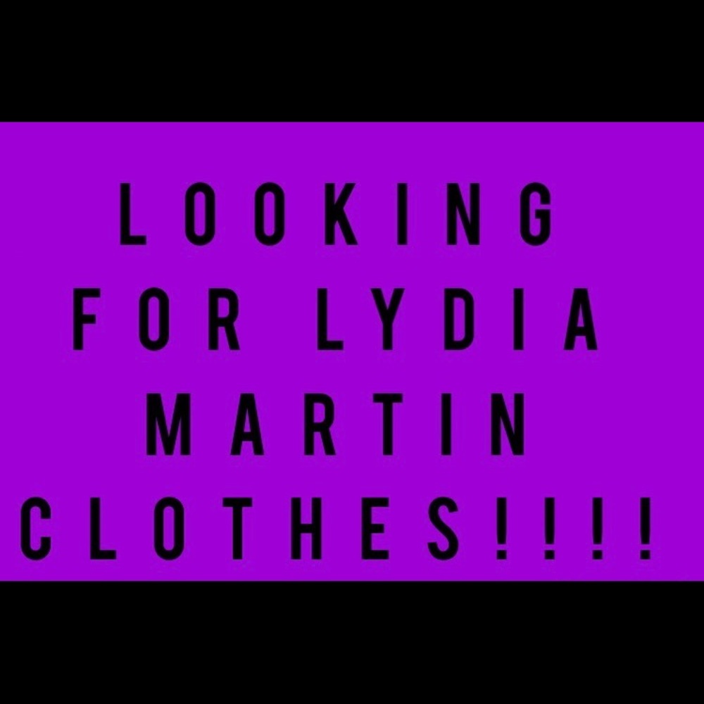 NOT SELLING; LOOKING FOR LYDIA MARTIN OUTFITS