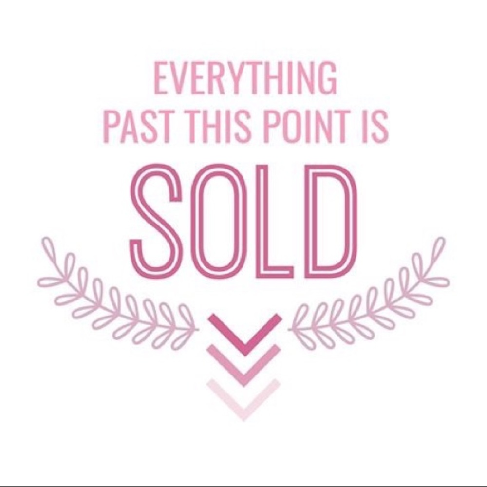 Everything is sold last this point!