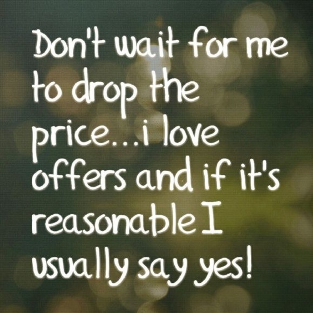 ALL REASONABLE OFFERS ACCEPTED