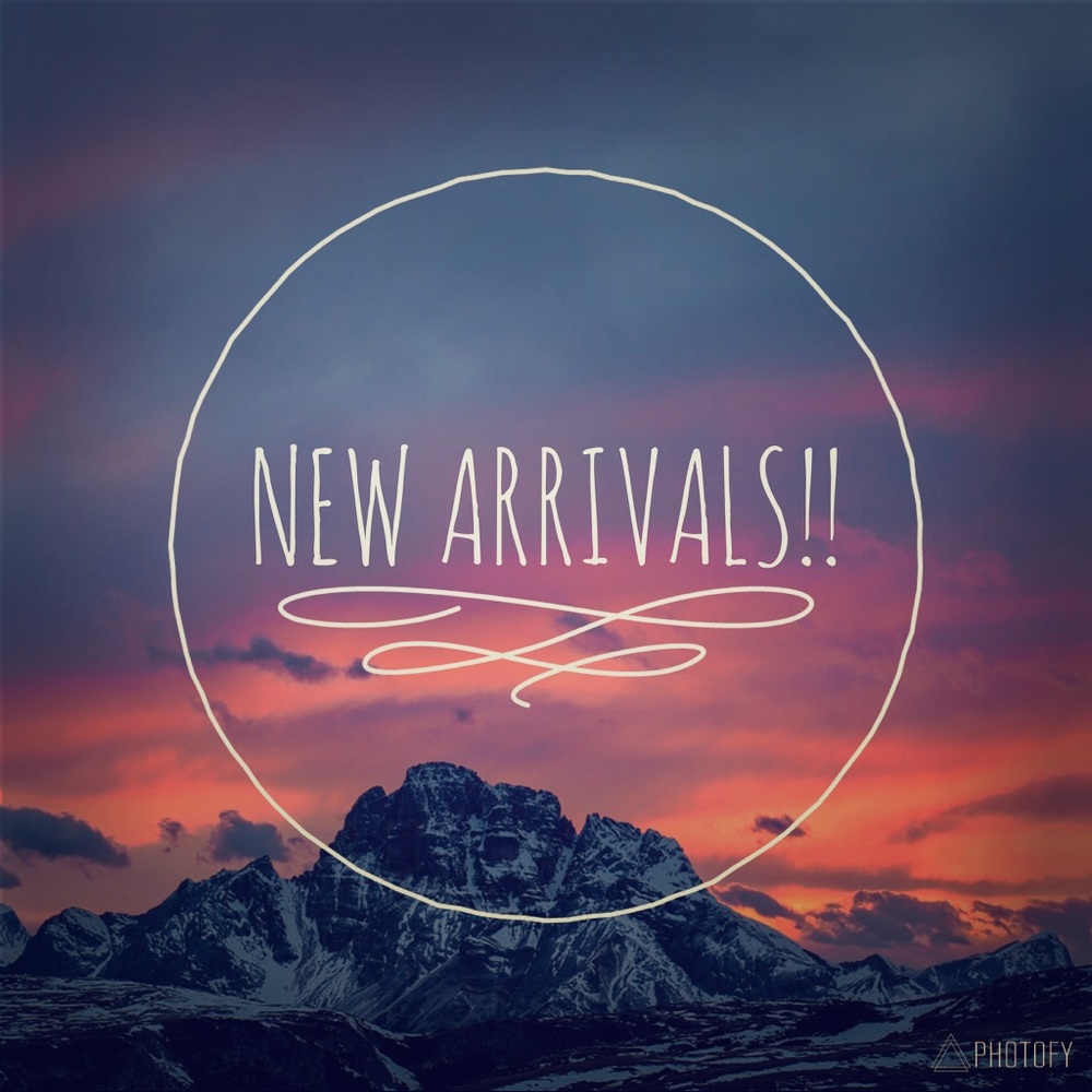 NEW ARRIVALS BELOW