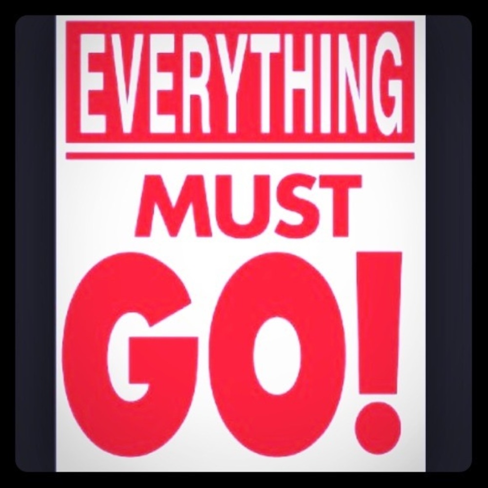 Everything must go!!