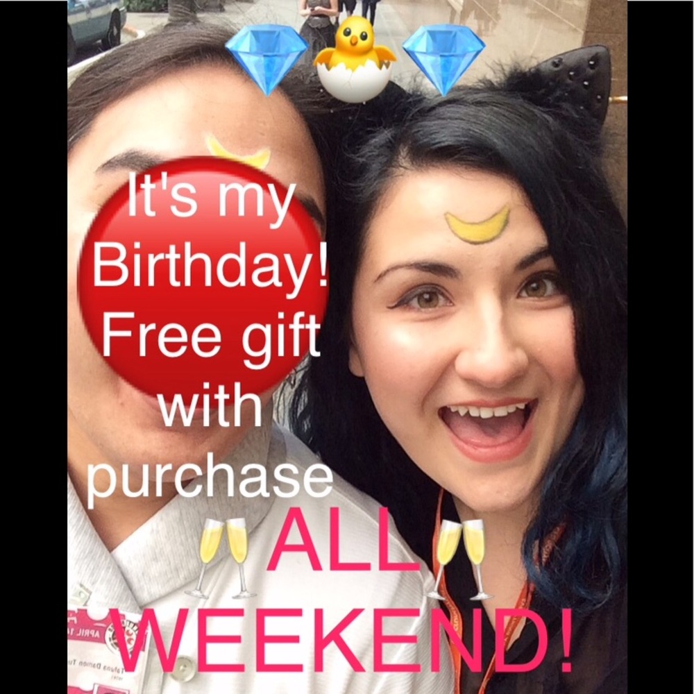 FREE GIFT WITH EVERY PURCHASE! Bday weekend only!