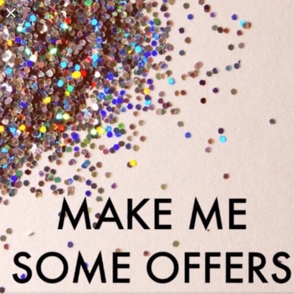 MAKE ME SOME OFFERS, ANY OFFERS WELCOMED!