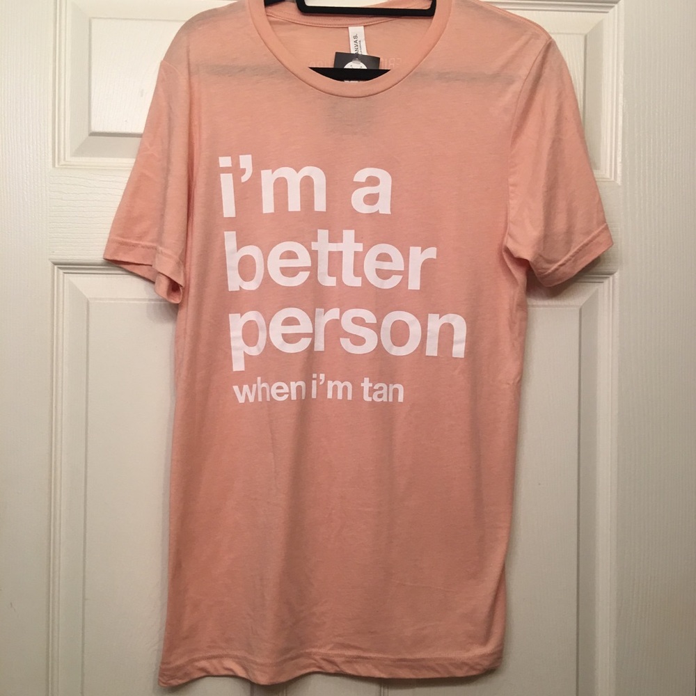 Graphic Tee "I'm a better person when I'm tan"