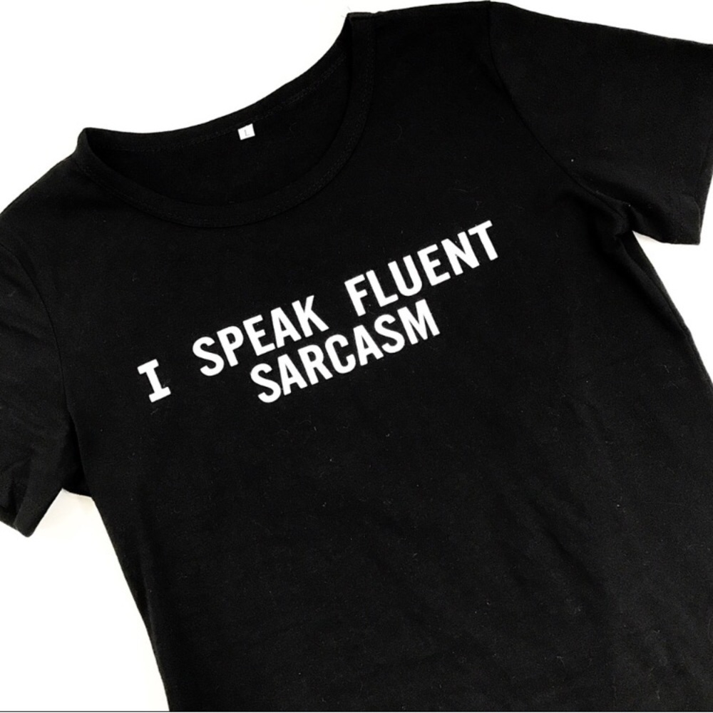 I speak fluent sarcasm t-shirt