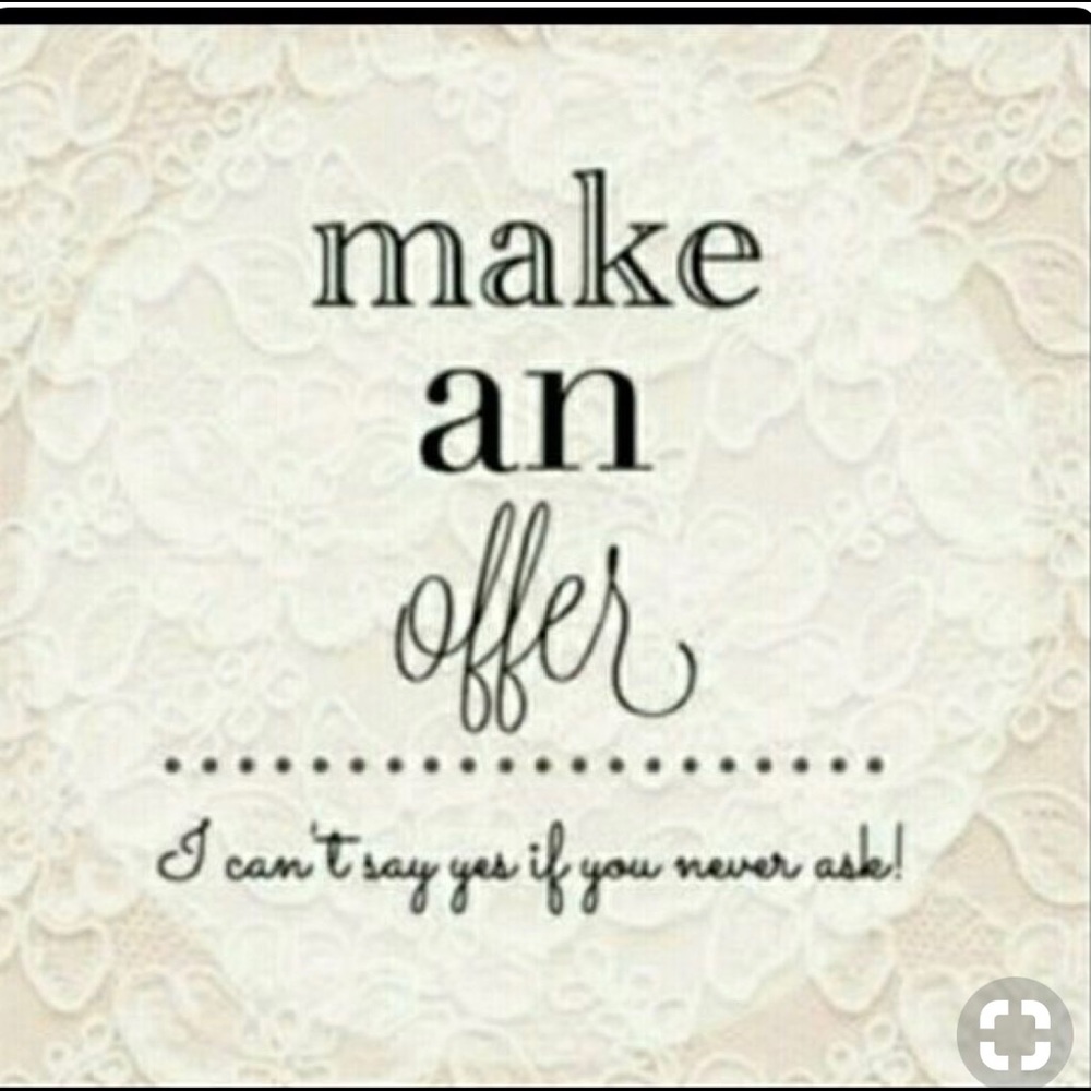 Make me some offers.