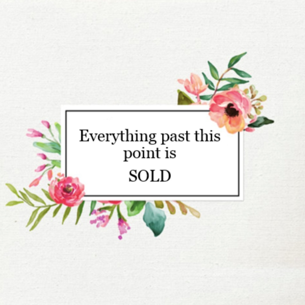 Everything past here is SOLD!