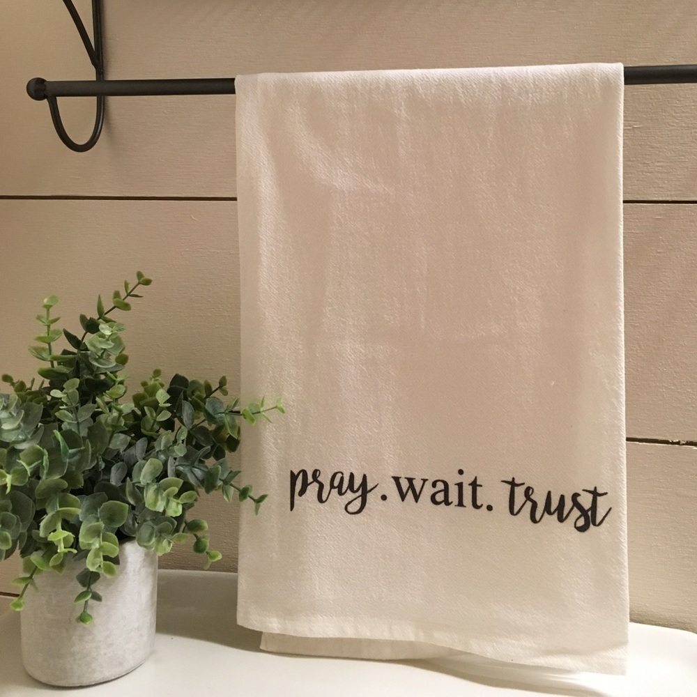 Pray, Wait, Trust kitchen towel