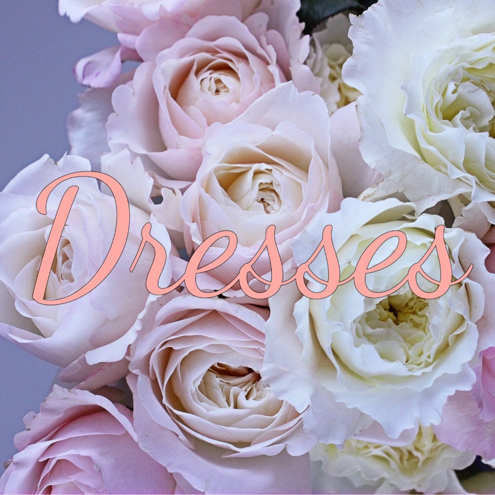 Dresses!!