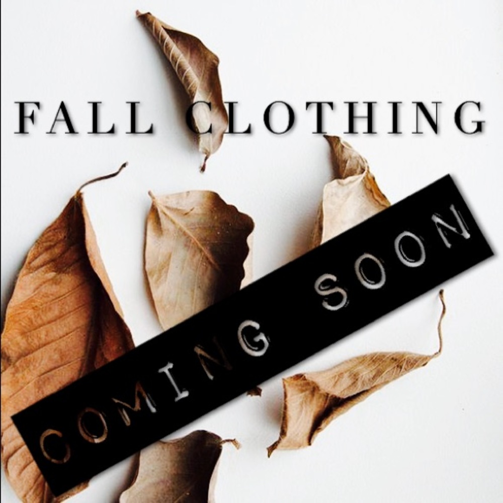 🚨 FALL CLOTHING COMING SOON 🚨
