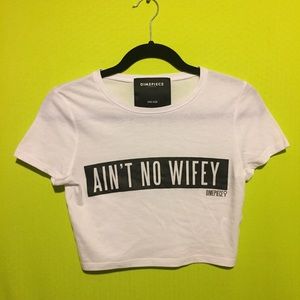 Dimepiece Ain't No Wifey Crop Top
