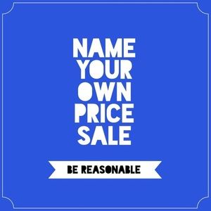 Name your own price SALE!!!