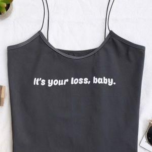 Spaghetti strap crop tank top - Its your loss baby