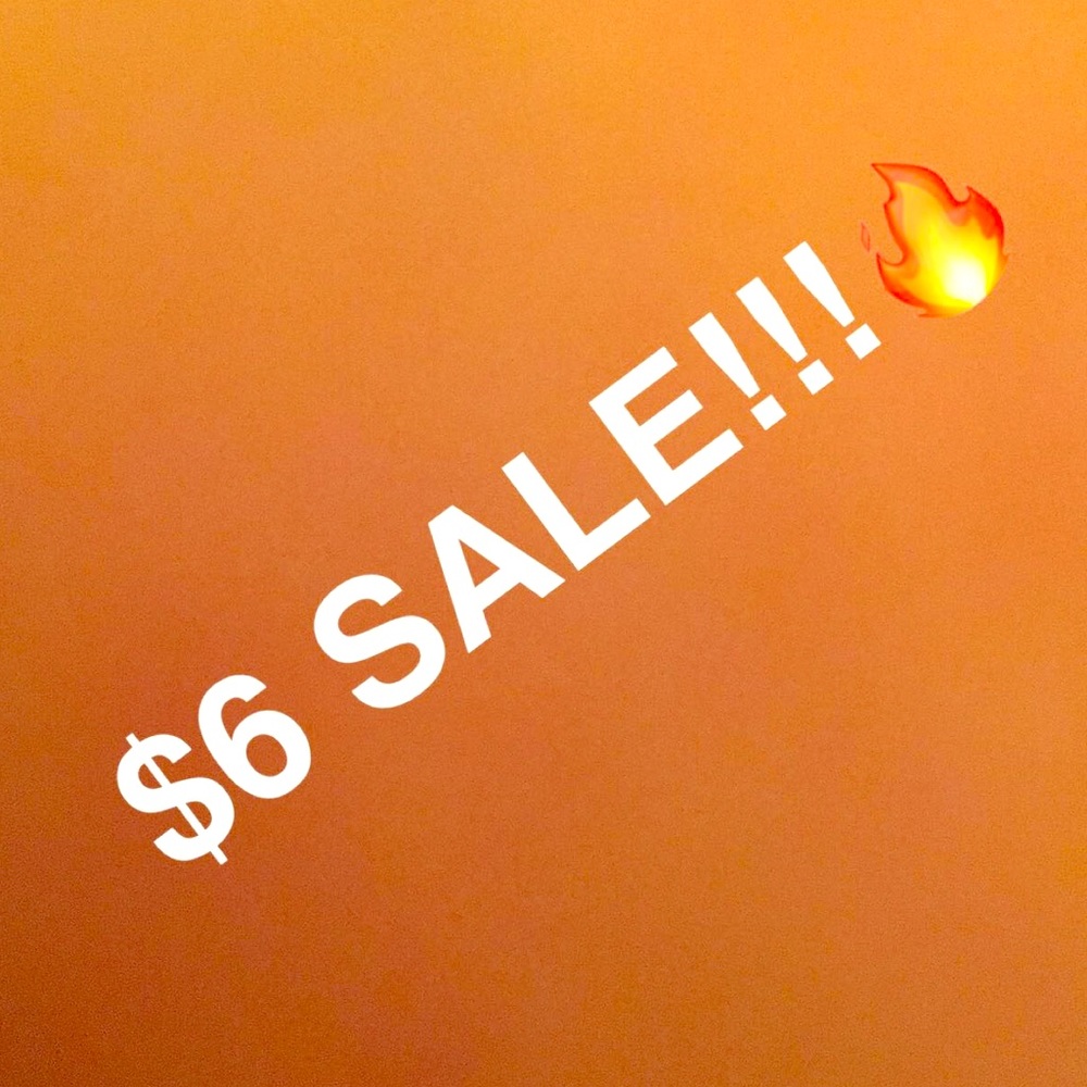 $6 SALE!!